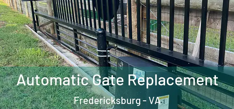 Automatic Gate Replacement Fredericksburg - VA