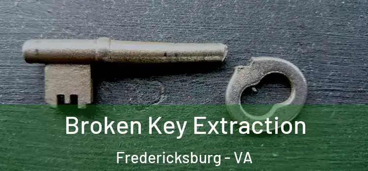 Broken Key Extraction Fredericksburg - VA