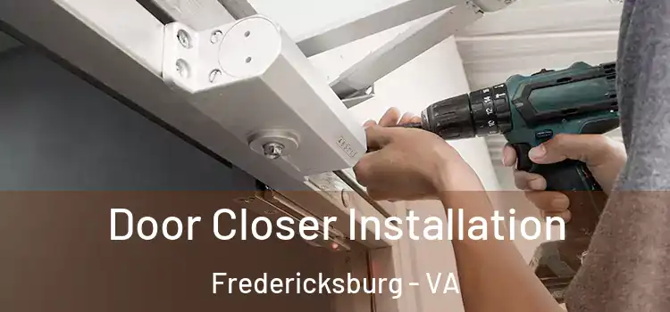  Door Closer Installation Fredericksburg - VA