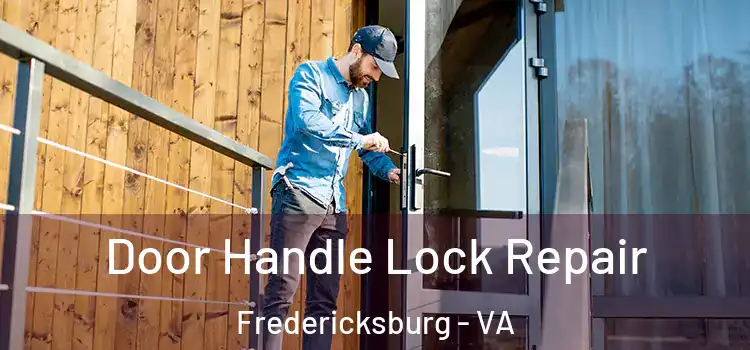 Door Handle Lock Repair Fredericksburg - VA