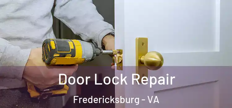 Door Lock Repair Fredericksburg - VA