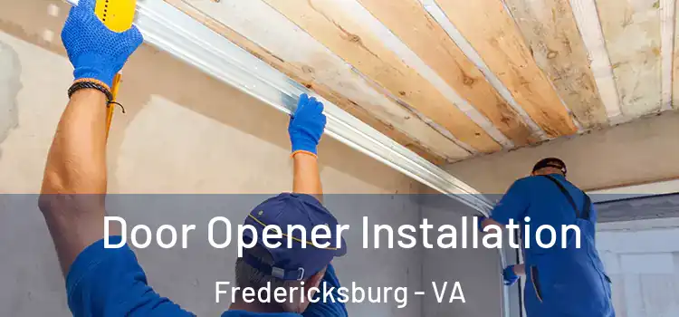 Door Opener Installation Fredericksburg - VA