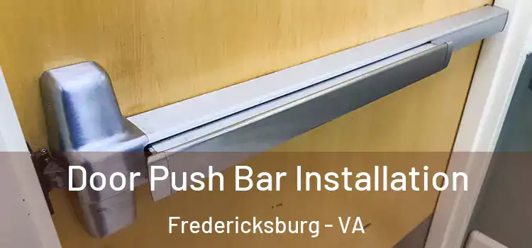 Door Push Bar Installation Fredericksburg - VA
