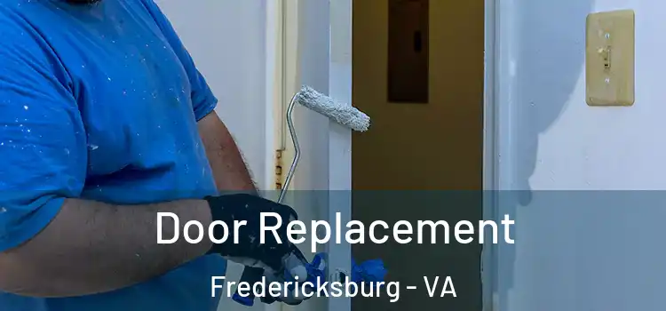 Door Replacement Fredericksburg - VA