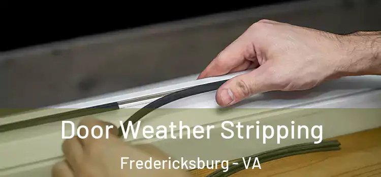 Door Weather Stripping Fredericksburg - VA