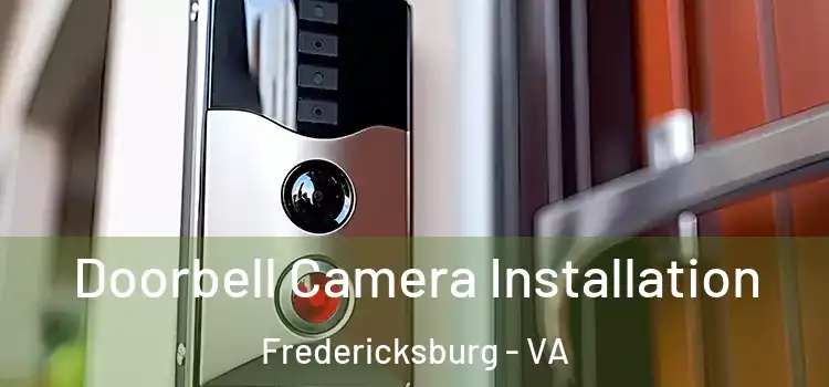  Doorbell Camera Installation Fredericksburg - VA