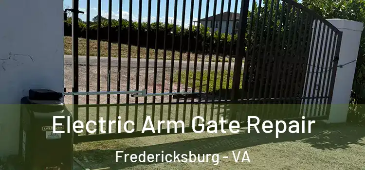 Electric Arm Gate Repair Fredericksburg - VA