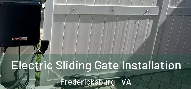 Electric Sliding Gate Installation Fredericksburg - VA