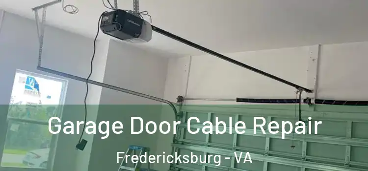  Garage Door Cable Repair Fredericksburg - VA