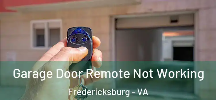  Garage Door Remote Not Working Fredericksburg - VA