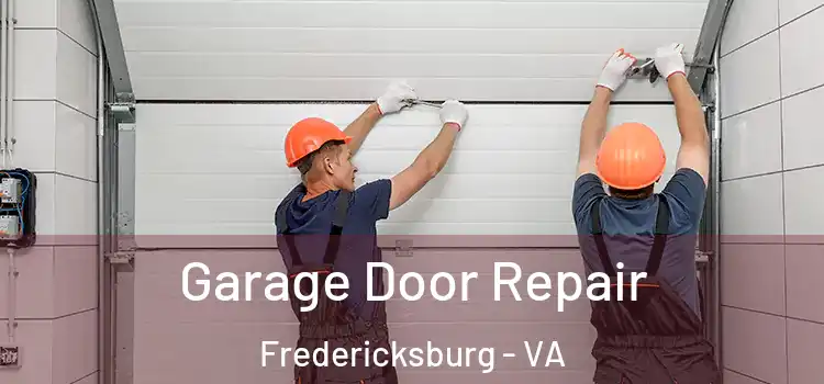  Garage Door Repair Fredericksburg - VA