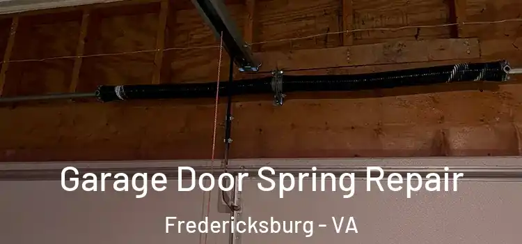  Garage Door Spring Repair Fredericksburg - VA