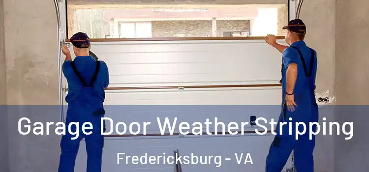  Garage Door Weather Stripping Fredericksburg - VA