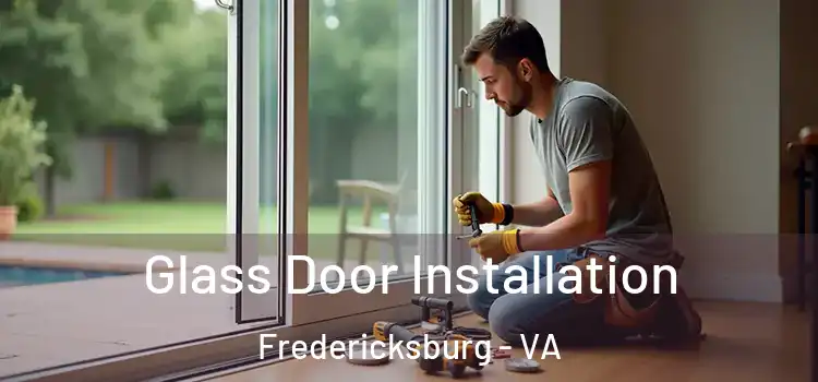 Glass Door Installation Fredericksburg - VA