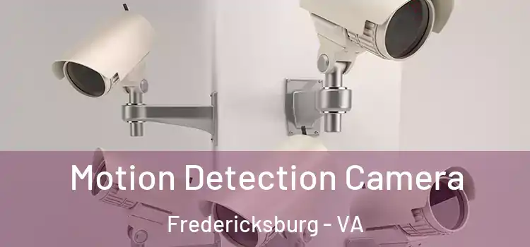  Motion Detection Camera Fredericksburg - VA