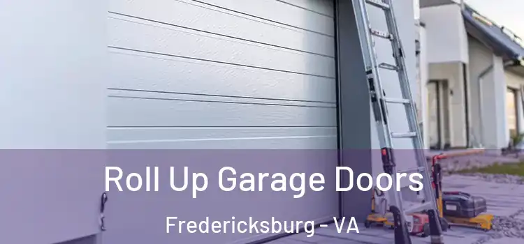  Roll Up Garage Doors Fredericksburg - VA