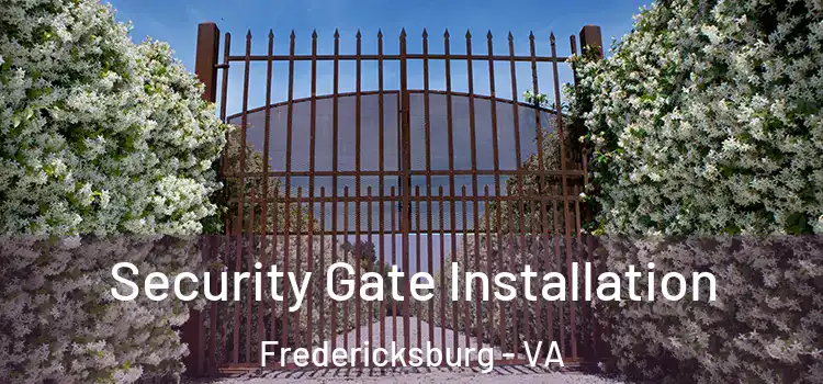 Security Gate Installation Fredericksburg - VA