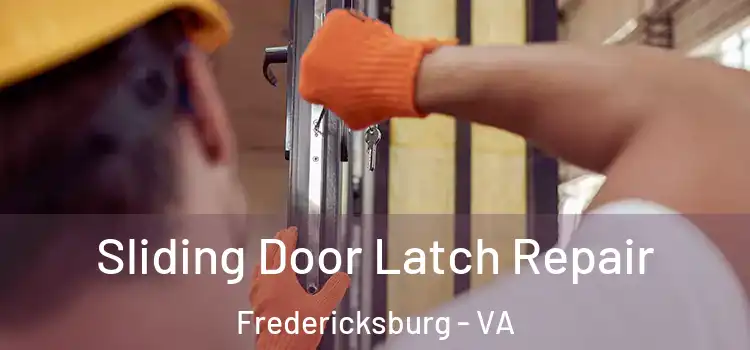 Sliding Door Latch Repair Fredericksburg - VA