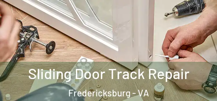 Sliding Door Track Repair Fredericksburg - VA